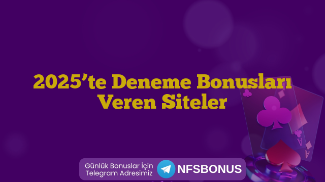 2025’te Deneme Bonusları Veren Siteler